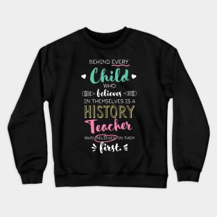 Great History Teacher who believed - Appreciation Quote Crewneck Sweatshirt